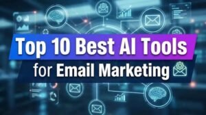 AI Tools for Email Marketing: Best Tools, Benefits, Use Cases & How to Choose in 2026